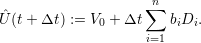                    ∑n
Uˆ(t+ Δt ) := V0 + Δt   biDi.
                     i=1
                                                                                                         </div>
                                                                                                           
                                                                                      
  <div  
class=