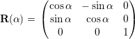         (                )
         cosα   - sin α  0
R(α ) = (sinα    cosα   0)
           0      0     1

