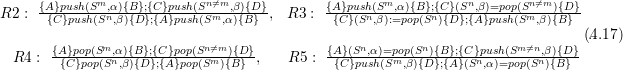      {A}push(Sm,α){B-};{C}push(Sn⁄=m,β){D}-       {A}push(Sm,α){B-};{C}(Sn,β)=pop(Sn⁄=m){D}
R2 :  {C}push(Sn,β){D};{A }push(Sm,α){B} ,  R3 :  {C}(Sn,β):=pop(Sn){D};{A }push(Sm,β){B}
                                                                               (.4.17)
 R4  : {A}pop(Sm,α-){B};{C-}pop(Sn⁄=m-){D-},   R5 : {A}(Sn,α)=pop(Sn){B};{C}push(Sm-⁄=n,β){D}
        {C}pop(Sn,β){D};{A}pop(Sm ){B}            {C}push(Sm,β){D};{A}(Sn,α)=pop(Sn){B}
  