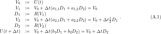        V0  :=  U (t)
       V1  :=  V0 + Δt (a1,1D1 + a1,2D2 ) = V0
       D1  :=  R (V1)
       V   :=  V  + Δt (a   D  + a  D  ) = V + Δt 1D  .             (A.1)
         2       0       2,1 1    2,2  2     0     2  1
       D2  :=  R (V2)
U (t+ Δt ) :=  V0 + Δt (b1D1 + b2D2 ) = V0 + ΔtD2
  