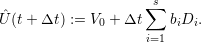                      s
ˆU(t+ Δt ) := V + Δt ∑  b D .
             0      i=1  i i
